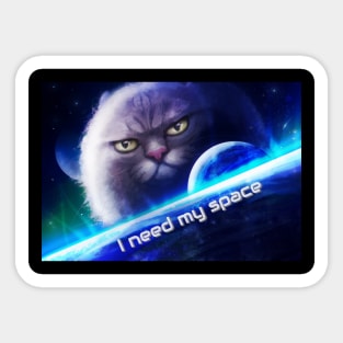 I need my space planetary cat Sticker